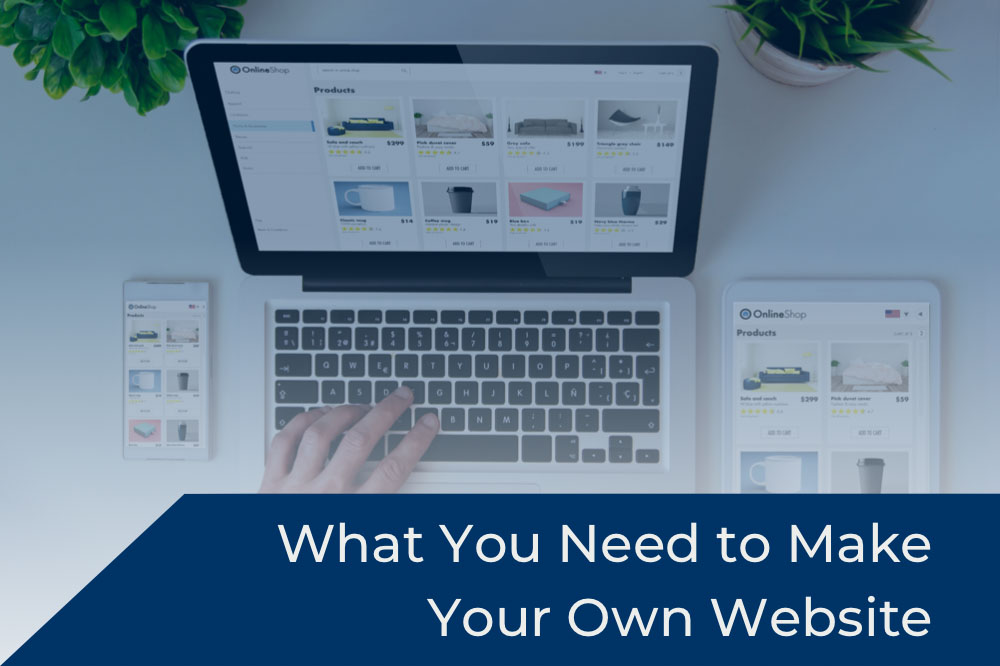 What You Need to Make Your Own Website
