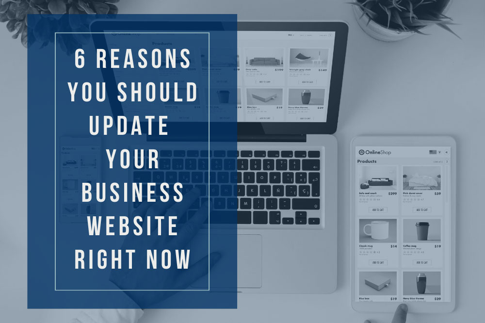6 Reasons You Should Update Your Business Website Right Now