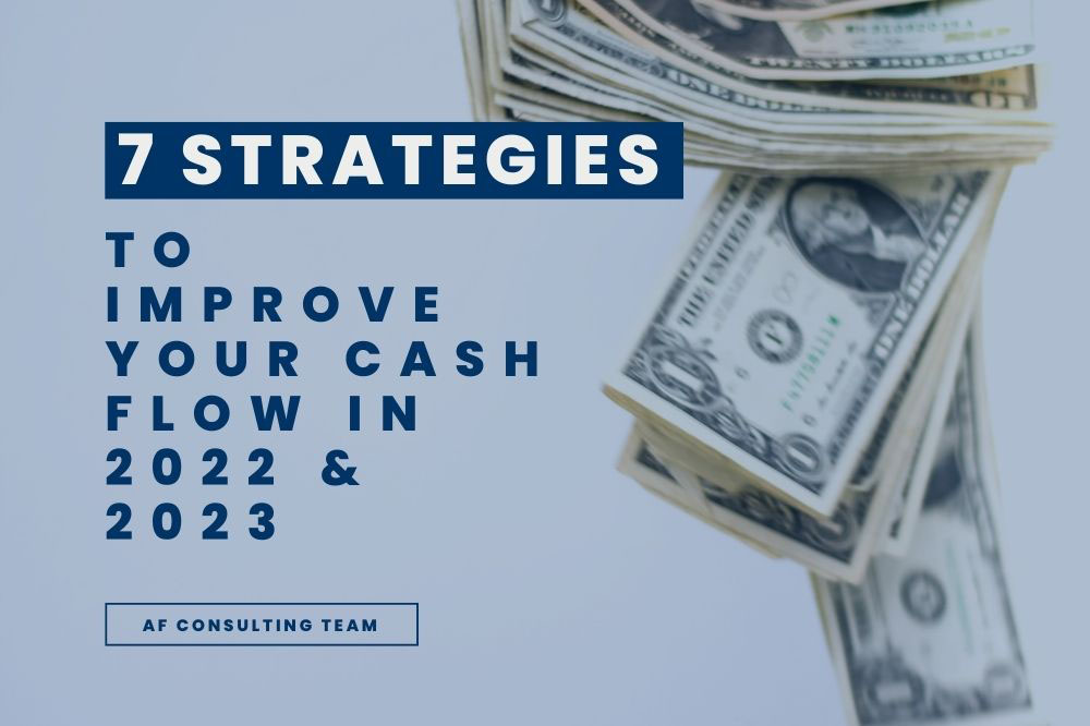 7 Strategies to Improve Your Cash Flow in 2022 and 2023