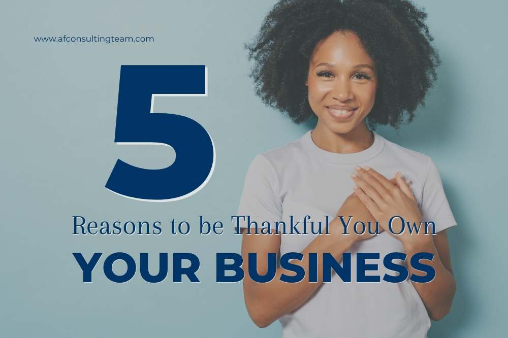5 Reasons to be Thankful You Own Your Business