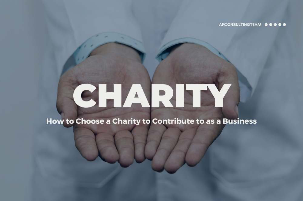 How to Choose a Charity to Contribute to as a Business