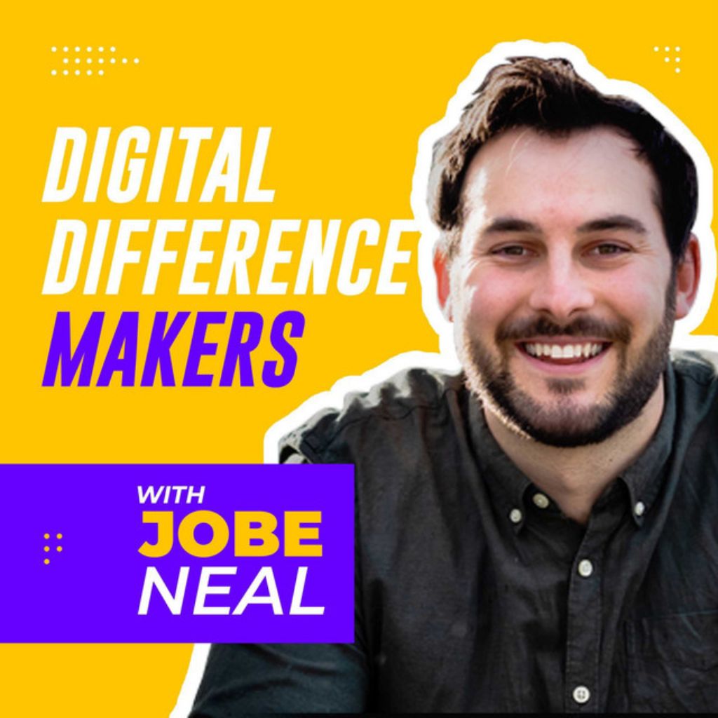 Digital Difference Makers with Jobe Neal
